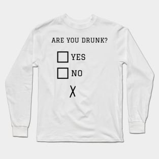 Are You Drunk? Funny Missed The Tickboxes Long Sleeve T-Shirt